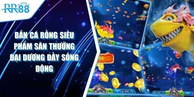 Bắn Cá Rồng - Trải Nghiệm Game Giải Trí Hấp Dẫn Nhất