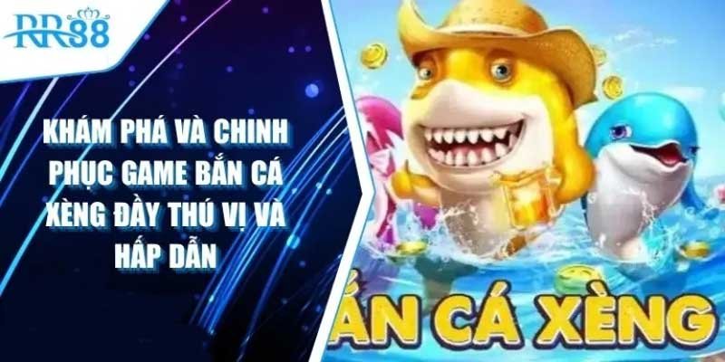 Bắn cá xèng: Cách chơi và chiến thuật thắng lớn