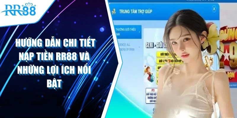 Nạp Tiền RR88 - Hướng Dẫn Đơn Giản và Nhanh Chóng Nhất